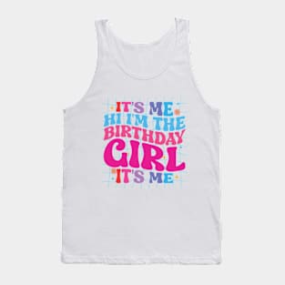 Birthday Party It's Me Hi I'm The Birthday Girl It's Me Tank Top